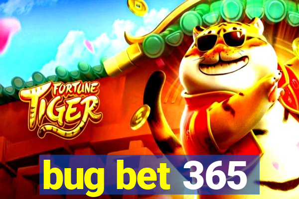 bug bet 365